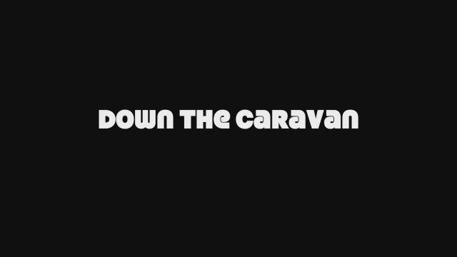 Down the Caravan (2018) Fragman