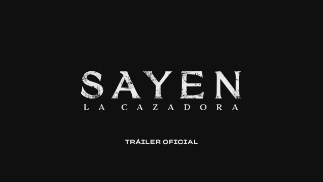 Sayen: La Cazadora (2024) Fragman
