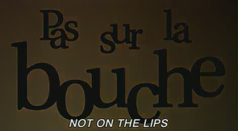 Pas Sur La Bouche / Not on the Lips