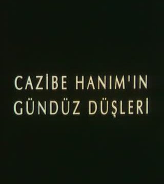 Cazibe Hanım'ın Gündüz Düşleri (1992) fragmanı